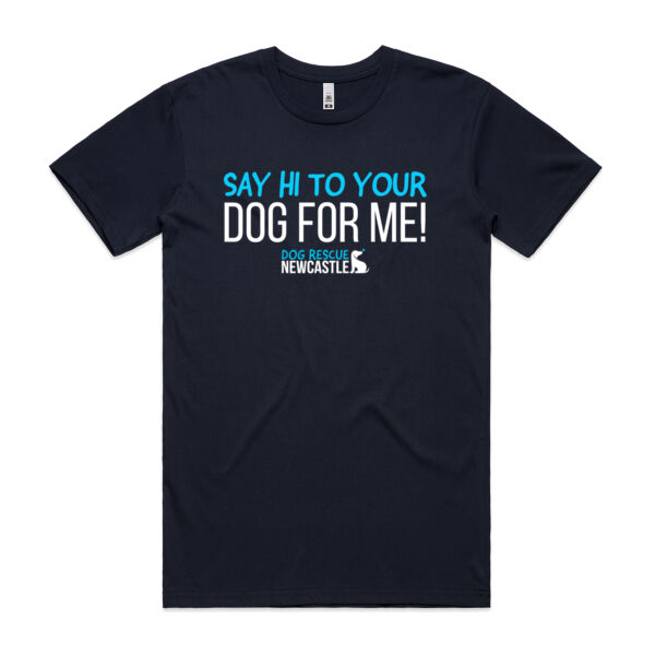 DRN Say hi to your dog for me. Mens Basic Tshirt Thumbnail