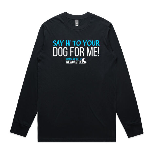 DRN Say hi to your dog for me. Mens Long Sleeve T-shirt Thumbnail