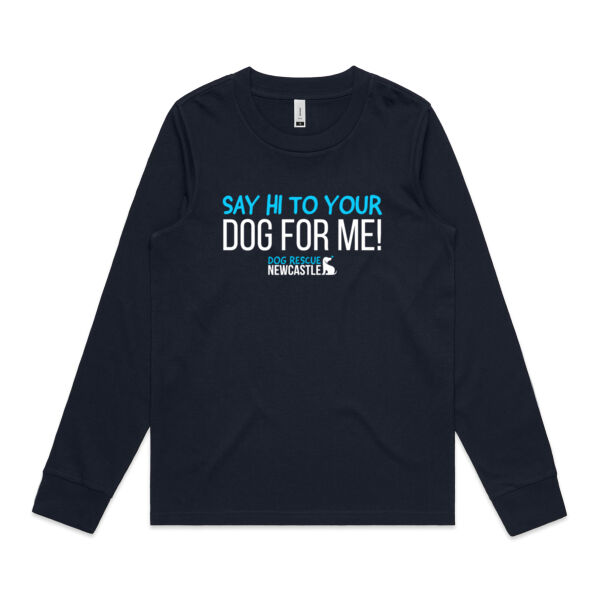 DRN Say hi to your dog for me. Womens Long Sleeve T-Shirt Thumbnail